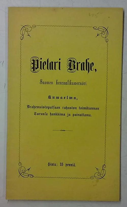Pietari Brahe, Suomen kenraalikuwernöri. Kuwaelma, Brahemuistopatsaan rahaston toimikunnan Turussa hankkima ja painattama. | Antikvaarinen Kirjakauppa Tessi | Osta Antikvaarista - Kirjakauppa verkossa