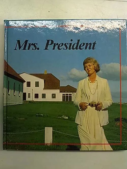 Mrs. President. The World´s First Democratically Elected Woman President (Vigdis Finnbogadottir) | Antikvaarinen Kirjakauppa Tessi | Osta Antikvaarista - Kirjakauppa verkossa