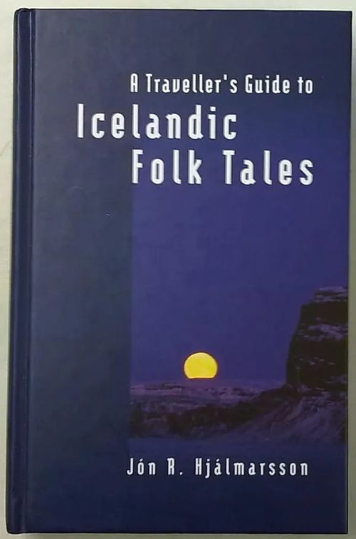 A Traveller's Guide to Icelandic Folk Tales - Hjalmarsson Jon R. | Antikvaarinen Kirjakauppa Tessi | Osta Antikvaarista - Kirjakauppa verkossa
