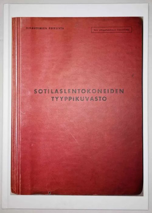 Sotilaslentokoneiden tyyppikuvasto - näköispainos Ilmavoimien esikunnan 1940-luvun alun julkaisusta - Kajaste Jorma | Antikvaarinen Kirjakauppa Tessi | Osta Antikvaarista - Kirjakauppa verkossa