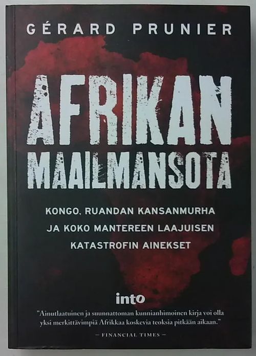 Afrikan maailmansota - Kongo, Ruandan kansanmurha ja koko mantereen laajuisen katastrofin ainekset - Prunier Gerard | Antikvaarinen Kirjakauppa Tessi | Osta Antikvaarista - Kirjakauppa verkossa