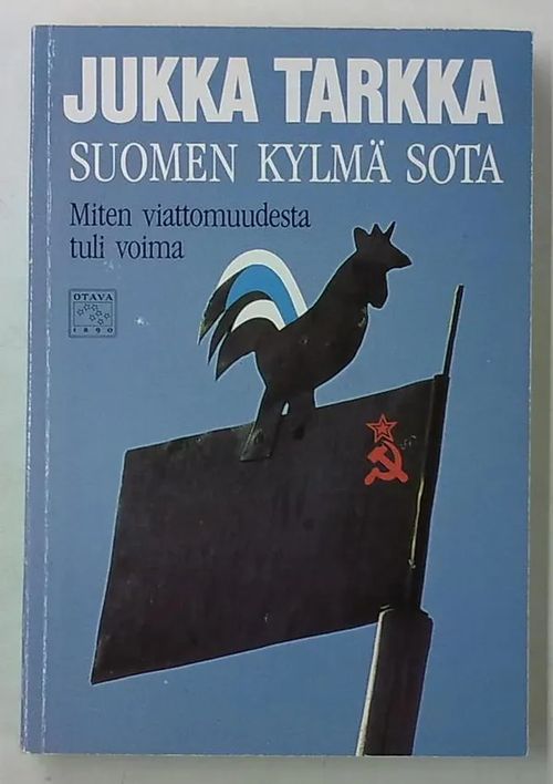 Suomen kylmä sota - Miten viattomuudesta tuli voima - Tarkka Jukka | Antikvaarinen Kirjakauppa Tessi | Osta Antikvaarista - Kirjakauppa verkossa