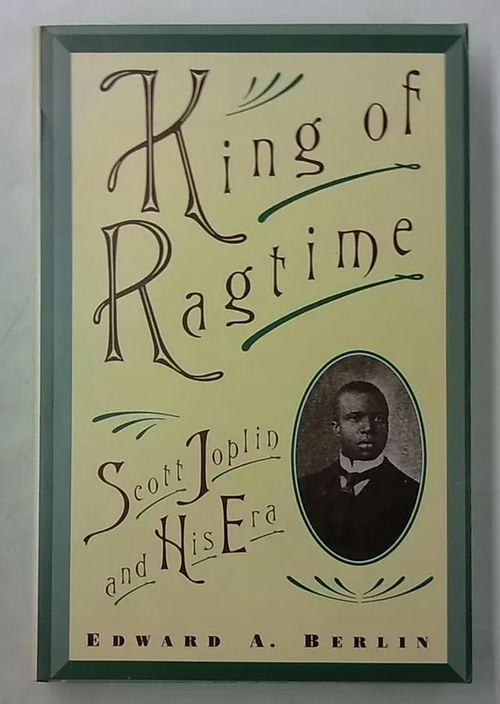 King of Ragtime - Scott Joplin and His Era - Berlin Edward A. | Antikvaarinen Kirjakauppa Tessi | Osta Antikvaarista - Kirjakauppa verkossa