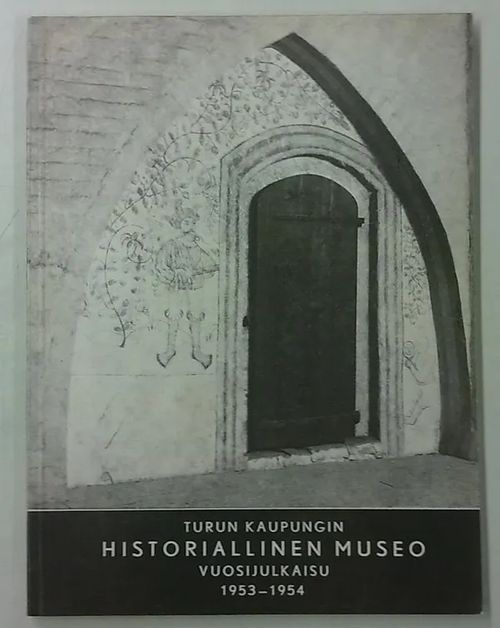 Turun kaupungin historiallinen museo vuosijulkaisu 1953-1954 | Antikvaarinen Kirjakauppa Tessi | Osta Antikvaarista - Kirjakauppa verkossa