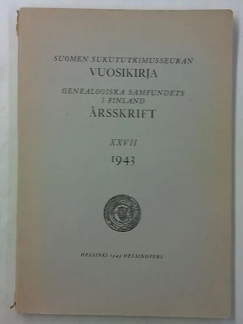 Suomen sukututkimusseuran vuosikirja XXVII 1943 - Genealogiska samfundets i Finland årsskrift XXVII 1943 - Wanne Olavi, Ekman Arne, Sarva Gunnar, Teräsvuori Kaarlo, Åkerman Birger | Antikvaarinen Kirjakauppa Tessi | Osta Antikvaarista - Kirjakauppa verkossa