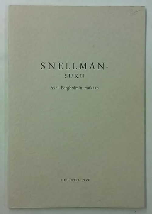 Snellman-suku Axel Bergholmin mukaan - Bergholm Axel | Antikvaarinen Kirjakauppa Tessi | Osta Antikvaarista - Kirjakauppa verkossa