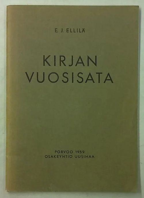 Kirjan vuosisata - Suomenkielisen kirjan vaiheilta kansallisen heräämisen vuosisadalla - Muistiinpanoja - Ellilä E.J. | Antikvaarinen Kirjakauppa Tessi | Osta Antikvaarista - Kirjakauppa verkossa