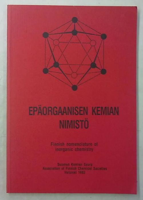 Epäorgaanisen kemian nimistö - Finnish nomenclature of inorganic chemistry | Antikvaarinen Kirjakauppa Tessi | Osta Antikvaarista - Kirjakauppa verkossa