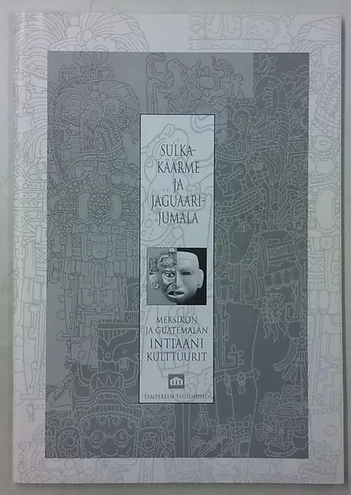 Sulkakäärme ja Jaguaarijumala - Meksikon ja Guatemalan intiaanikulttuurit - Mesoamerikkaa olmeekeista asteekkeihin - koululaisluettelo | Antikvaarinen Kirjakauppa Tessi | Osta Antikvaarista - Kirjakauppa verkossa