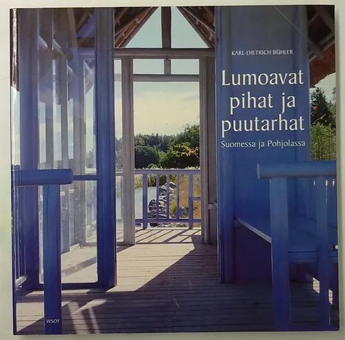 Lumoavat pihat ja puutarhat Suomessa ja Pohjolassa - Buhler Karl-Dietrich | Antikvaarinen Kirjakauppa Tessi | Osta Antikvaarista - Kirjakauppa verkossa