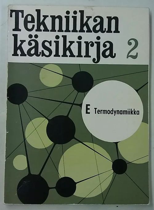 Tekniikan käsikirja 2 E - Termodynamiikka - Yleiset perusteet | Antikvaarinen Kirjakauppa Tessi | Osta Antikvaarista - Kirjakauppa verkossa