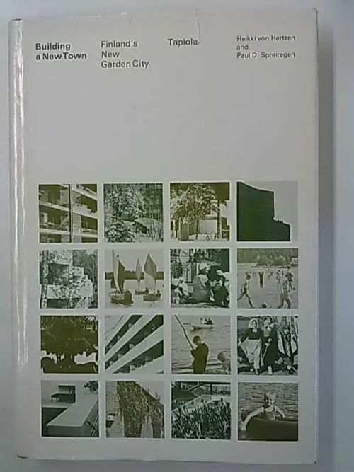 Building a New Town - Finland´s New Garden City Tapiola. Revised edition. - Hertzen Heikki von, Spreiregen Paul D. | Antikvaarinen Kirjakauppa Tessi | Osta Antikvaarista - Kirjakauppa verkossa