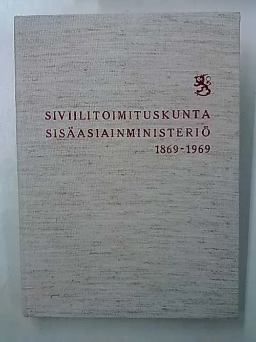 Siviilitoimituskunta - Sisäasiainministeriö 1869-1969 | Antikvaarinen Kirjakauppa Tessi | Osta Antikvaarista - Kirjakauppa verkossa