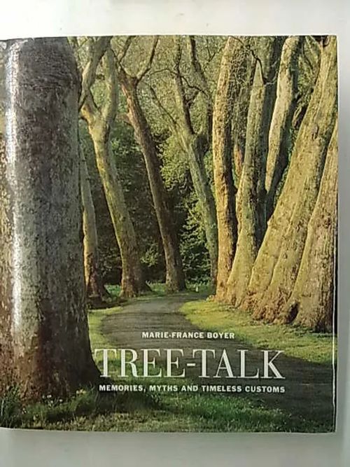 Tree-talk - Memories, Myths and Timeless Customs - Boyer Marie-France | Antikvaarinen Kirjakauppa Tessi | Osta Antikvaarista - Kirjakauppa verkossa