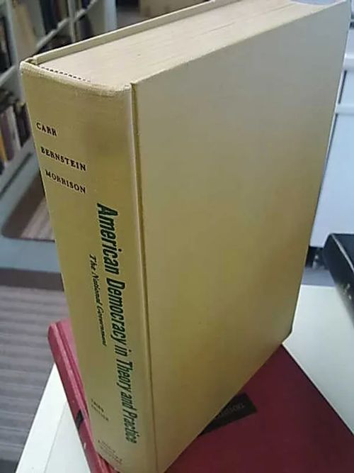 American Democrazy in Theory and Practice (Third Edition) - Carr Robert K., Bernstein Marver H., Morrison Donald H. | Antikvaarinen Kirjakauppa Tessi | Osta Antikvaarista - Kirjakauppa verkossa