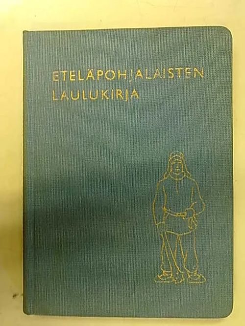 Eteläpohjalaisten laulukirja | Antikvaarinen Kirjakauppa Tessi | Osta Antikvaarista - Kirjakauppa verkossa