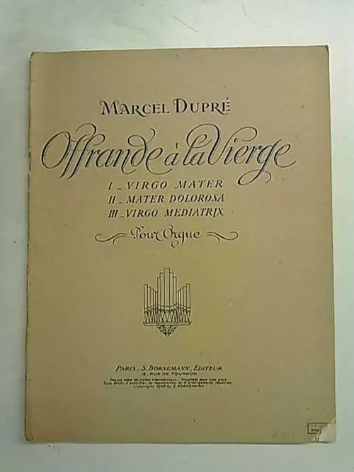 Marcel Dupre - Offrande á la Vierge I - Virgo Mater, II - Mater Dolorosa, III - Virgo Mediatrix. Pour Orgue | Antikvaarinen Kirjakauppa Tessi | Osta Antikvaarista - Kirjakauppa verkossa