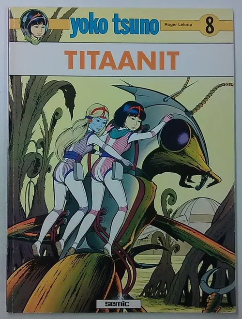 Yoko Tsuno 8 - Titaanit - Leloup Roger | Antikvaarinen Kirjakauppa Tessi | Osta Antikvaarista - Kirjakauppa verkossa