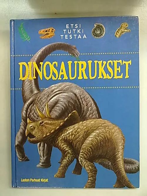 Dinosaurukset - Etsi tutki testaa | Antikvaarinen Kirjakauppa Tessi | Osta Antikvaarista - Kirjakauppa verkossa