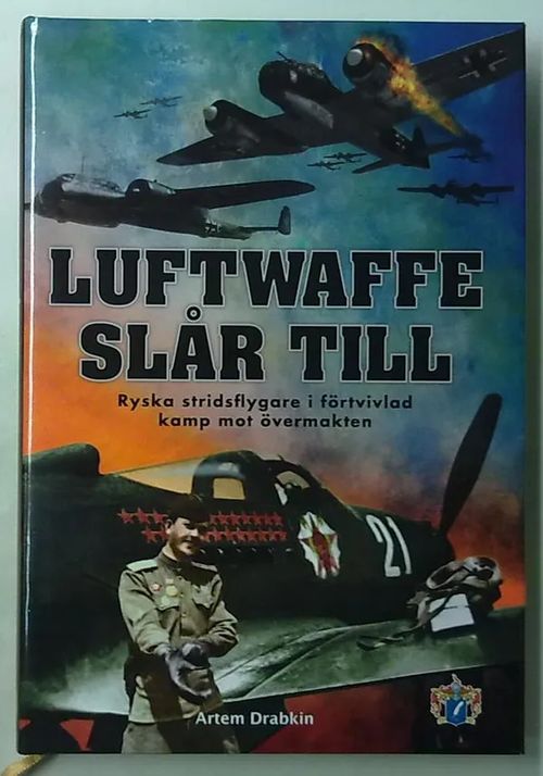 Luftwaffe slår till - Ryska stridsflygare i förtvivlad kamp mot övermakten - Artem Drabkin | Antikvaarinen Kirjakauppa Tessi | Osta Antikvaarista - Kirjakauppa verkossa