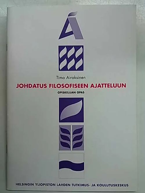 Johdatus filosofiseen ajatteluun - opiskelijan opas - Airaksinen Timo | Antikvaarinen Kirjakauppa Tessi | Osta Antikvaarista - Kirjakauppa verkossa