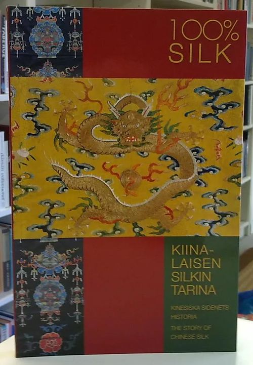 100% Silk - Kiinalaisen silkin tarina - Kinesiska sidenets historia - The Story of Chinese Silk | Antikvaarinen Kirjakauppa Tessi | Osta Antikvaarista - Kirjakauppa verkossa