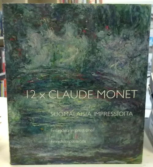 12 x Claude Monet - Ja suomalaisia impressioita / och Finländska impressioner / and Finnish Impressions | Antikvaarinen Kirjakauppa Tessi | Osta Antikvaarista - Kirjakauppa verkossa