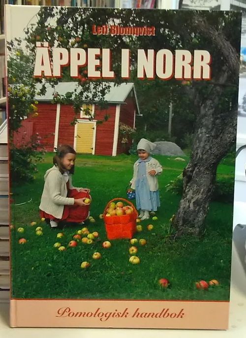 Äppel i norr - Pomologisk handbok - Blomqvist Leif | Antikvaarinen Kirjakauppa Tessi | Osta Antikvaarista - Kirjakauppa verkossa