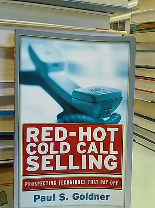 Red-Hot Cold Call Selling - Goldner Paul S. Goldner | Antikvaarinen Kirjakauppa Tessi | Osta Antikvaarista - Kirjakauppa verkossa