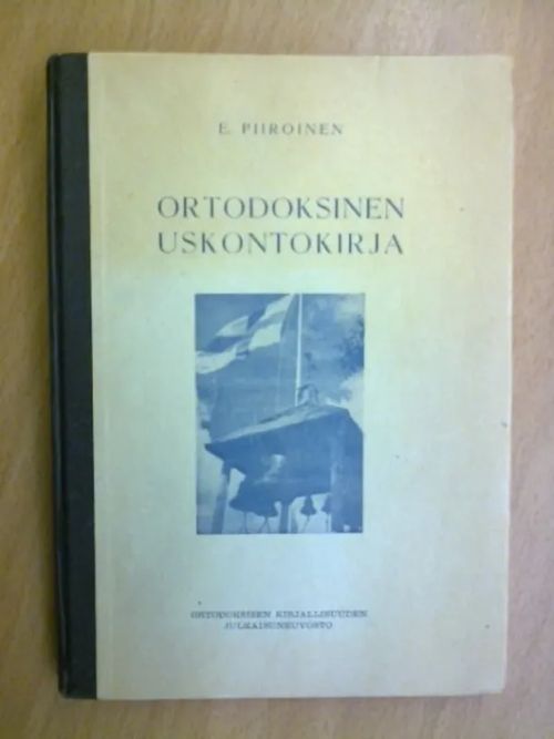 Ortodoksinen uskontokirja - E. Piiroinen | Antikvaarinen Kirjakauppa Tessi | Osta Antikvaarista - Kirjakauppa verkossa