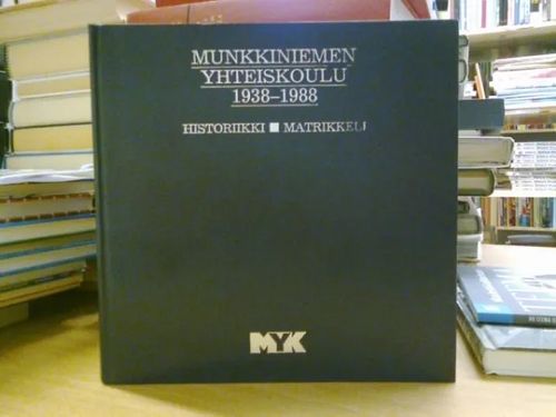 Munkkiniemen yhteiskoulu 1938-1988 Historiikki - Matrikkeli | Antikvaarinen Kirjakauppa Tessi | Osta Antikvaarista - Kirjakauppa verkossa