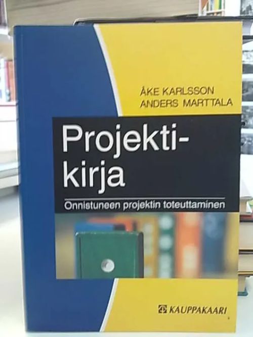 Projektikirja - Onnistuneetn projektin toteuttaminen - Karlsson Åke | Antikvaarinen Kirjakauppa Tessi | Osta Antikvaarista - Kirjakauppa verkossa