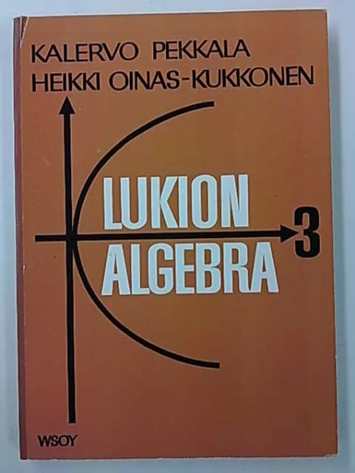 Lukion algebra 3 - Pekkala Kalervo | Antikvaarinen Kirjakauppa Tessi | Osta Antikvaarista - Kirjakauppa verkossa