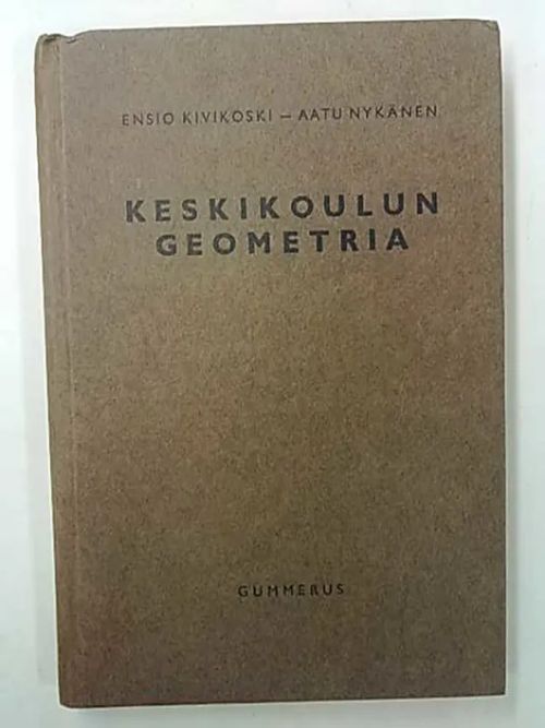 Keskikoulun geometria - Kivikoski Ensio | Antikvaarinen Kirjakauppa Tessi | Osta Antikvaarista - Kirjakauppa verkossa