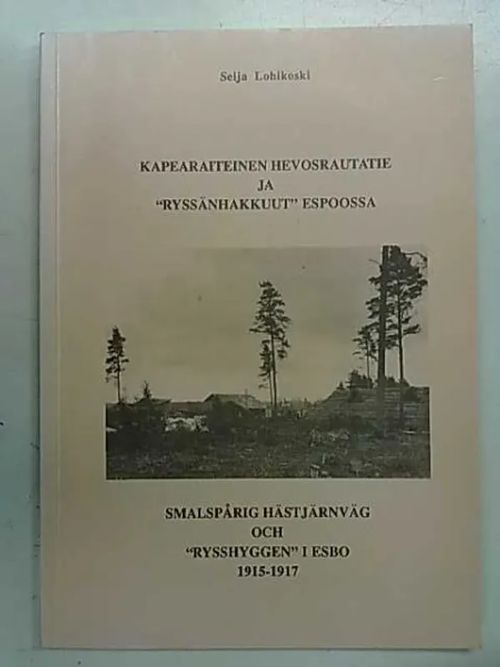 Kapearaiteinen hevosrautatie ja - Lohikoski Seija | Antikvaarinen Kirjakauppa Tessi | Osta Antikvaarista - Kirjakauppa verkossa