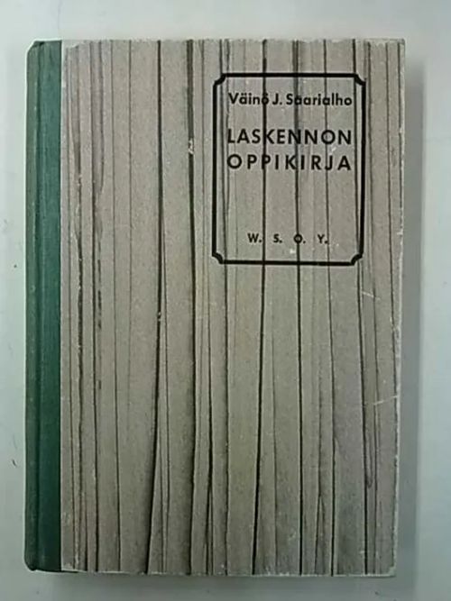 Laskennon oppikirja - Saarialho Väinö J. | Antikvaarinen Kirjakauppa Tessi | Osta Antikvaarista - Kirjakauppa verkossa