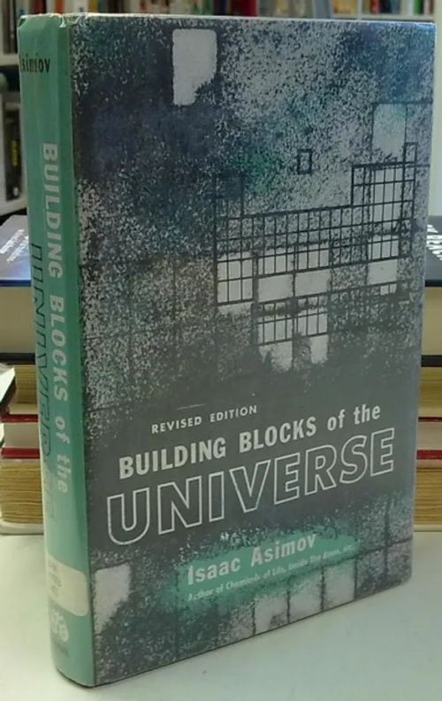 Building Blocks of the Universe - Revised edition - Asimov Isaac | Antikvaarinen Kirjakauppa Tessi | Osta Antikvaarista - Kirjakauppa verkossa