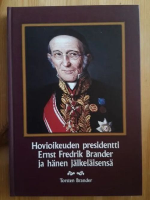 Hovioikeuden presidentti Ernst Fredrik Brander ja hänen jälkeläisensä - Brander Torsten | Antikvaarinen Kirjakauppa Tessi | Osta Antikvaarista - Kirjakauppa verkossa