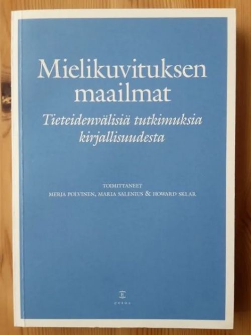 Mielikuvituksen maailmat - Tieteidenvälisiä tutkimuksia kirjallisuudesta - Polvinen Merja | Antikvaarinen Kirjakauppa Tessi | Osta Antikvaarista - Kirjakauppa verkossa