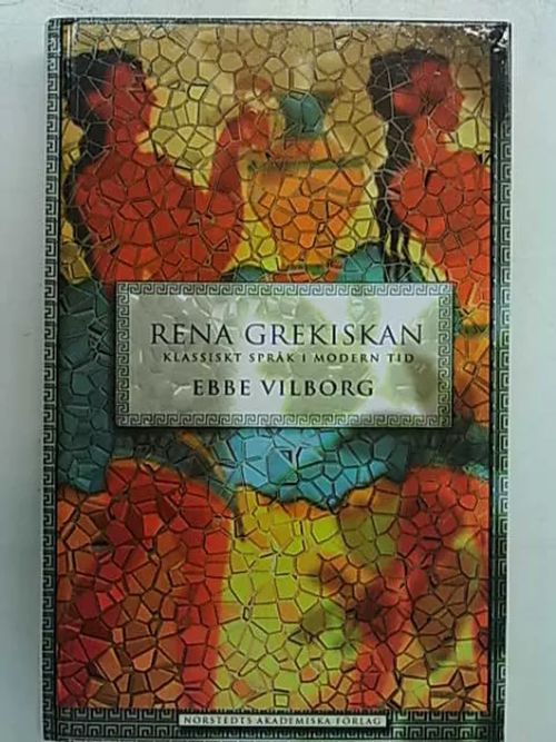 Rena grekiskan - klassiskt språk i modern tid - Vilborg Ebbe | Antikvaarinen Kirjakauppa Tessi | Osta Antikvaarista - Kirjakauppa verkossa