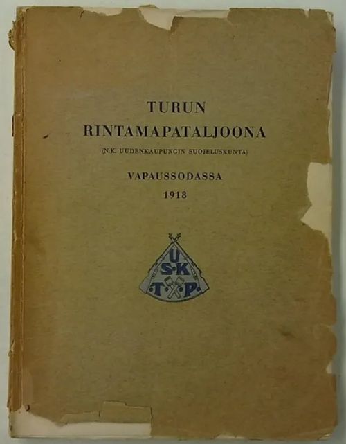 Turun rintamapataljoona vapaussodassa 1918 (N.k. Uudenkaupungin suojeluskunta) - Marjanen V.J. | Antikvaarinen Kirjakauppa Tessi | Osta Antikvaarista - Kirjakauppa verkossa