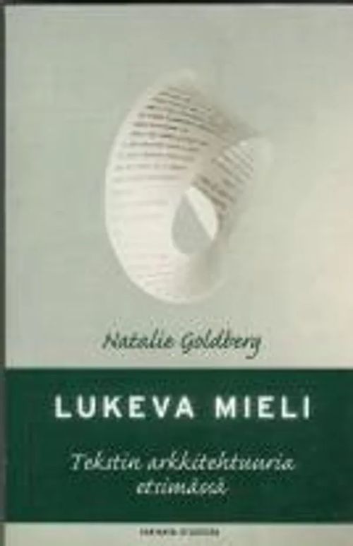 Lukeva mieli - Tekstin arkkitehtuuria etsimässä - Goldberg Natalie | Antikvariaatti Feliks | Osta Antikvaarista - Kirjakauppa verkossa