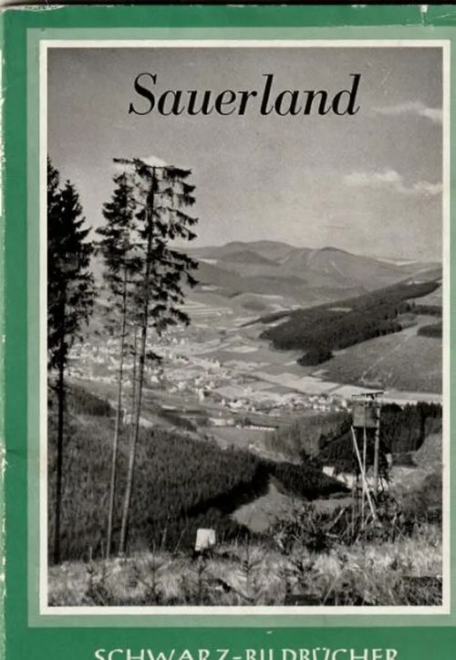 Sauerland - Land der tausend Berge und Täler - Kaiser Firedhelm | Antikvariaatti Feliks | Osta Antikvaarista - Kirjakauppa verkossa