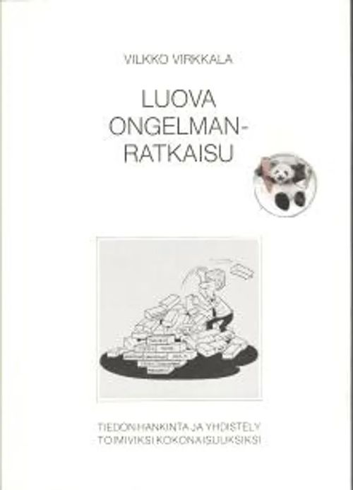 Luova ongelman ratkaisu- Tiedon hankinta ja yhdistely toimiviksi kokonaisuuksiksi - Virkkala Vilkko | Antikvariaatti Feliks | Osta Antikvaarista - Kirjakauppa verkossa