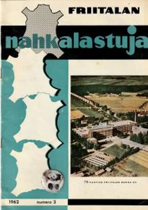 Friitalan Nahkalastuja - Friitalan Nahka OY:n julkaisu N:o 3 - 1962 - Ikonen Kalle (päätoimittaja) | Antikvariaatti Feliks | Osta Antikvaarista - Kirjakauppa verkossa