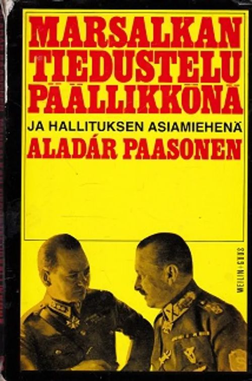 Marsalkan tiedustelupäällikkönä ja hallituksen asiamiehenä - Paasonen Aladár | Kirja-Kissa Oy | Osta Antikvaarista - Kirjakauppa verkossa