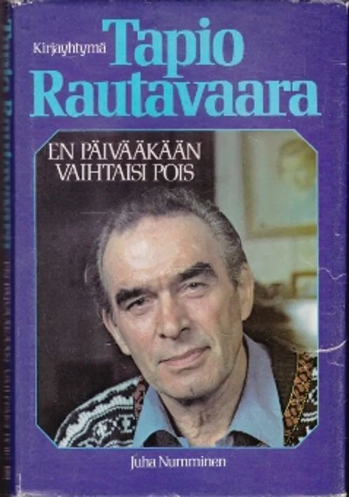 Tapio Rautavaara - en päivääkään vaihtaisi pois - Numminen Juha |  Kirja-Kissa Oy | Osta Antikvaarista - Kirjakauppa