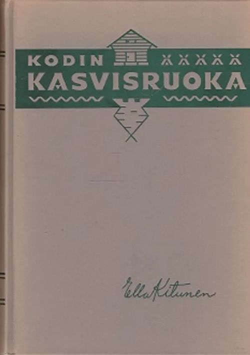 Kodin kasvisruoka - maito-kasvisjärjestelmän puitteissa - Kitunen Ella |  Kirja-Kissa Oy | Osta Antikvaarista - Kirjakauppa verkossa