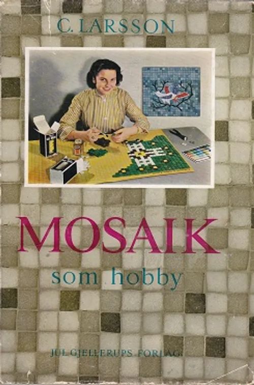 Mosaik som Hobby - Larsson C. | Kirja-Kissa Oy | Osta Antikvaarista - Kirjakauppa verkossa