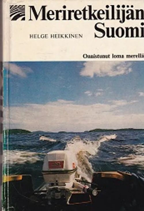 Meriretkeilijän Suomi - Onnistunut loma merellä - Heikkinen Helge toim. | Kirja-Kissa Oy | Osta Antikvaarista - Kirjakauppa verkossa